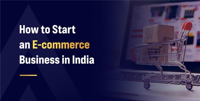 How to Start an eCommerce Business in India